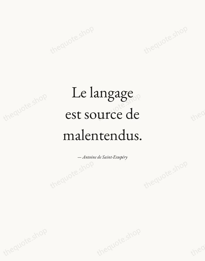 Le langage est source de malentendus. — Antoine de Saint-Exupéry — Quiet Garamond