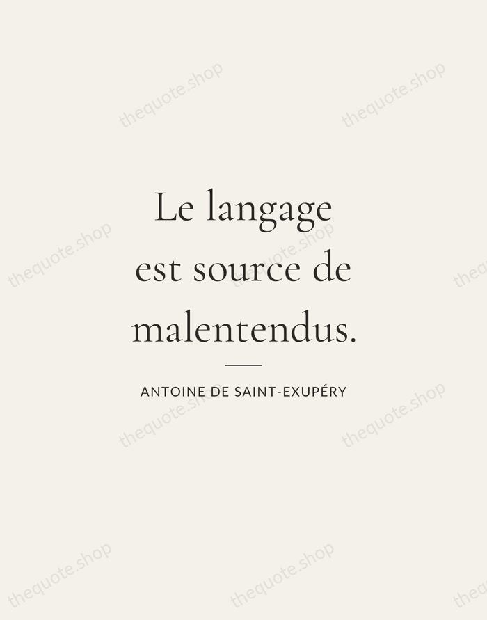 Le langage est source de malentendus. — Antoine de Saint-Exupéry — Gallery Rule