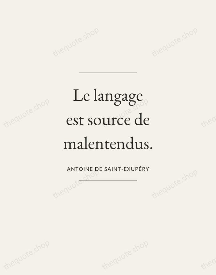 Le langage est source de malentendus. — Antoine de Saint-Exupéry — Gallery Frame