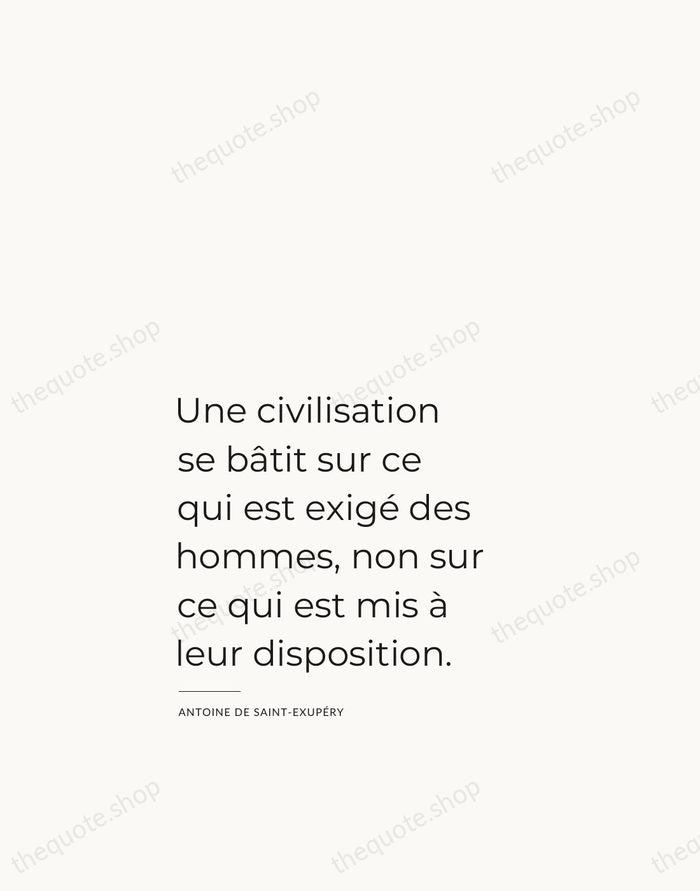 Une civilisation se bâtit sur ce qui est exigé des hommes, non… — Antoine de Saint-Exupéry — Studio Left