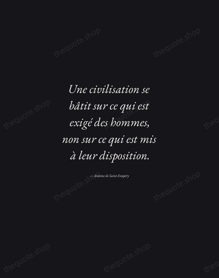 Une civilisation se bâtit sur ce qui est exigé des hommes, non… — Antoine de Saint-Exupéry — Manuscript Italic