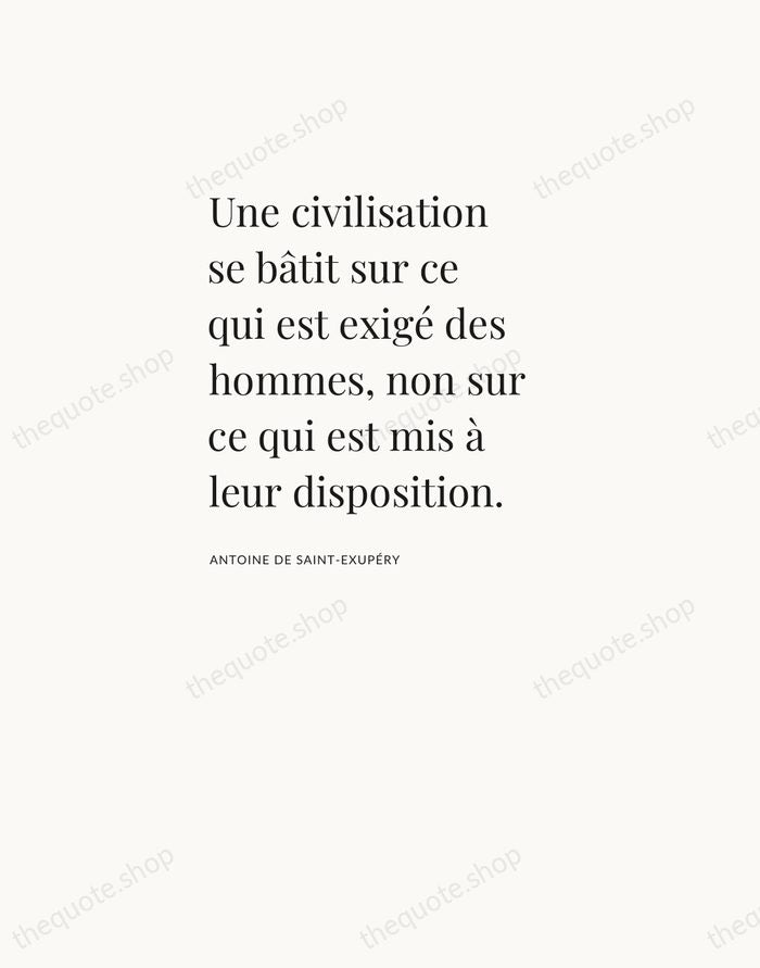Une civilisation se bâtit sur ce qui est exigé des hommes, non… — Antoine de Saint-Exupéry — Asymmetric Left