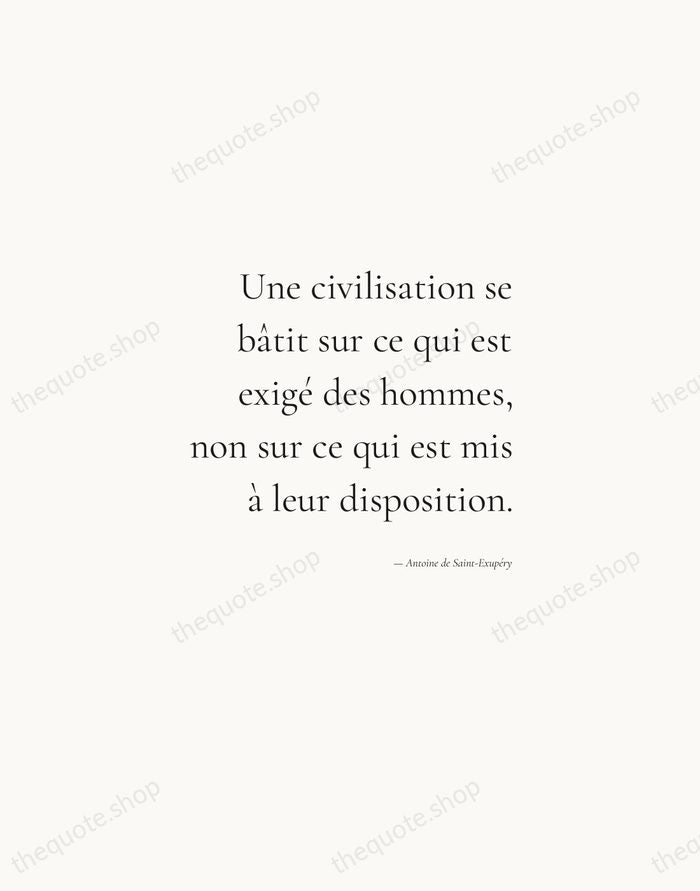 Une civilisation se bâtit sur ce qui est exigé des hommes, non… — Antoine de Saint-Exupéry — Soft Serif Right