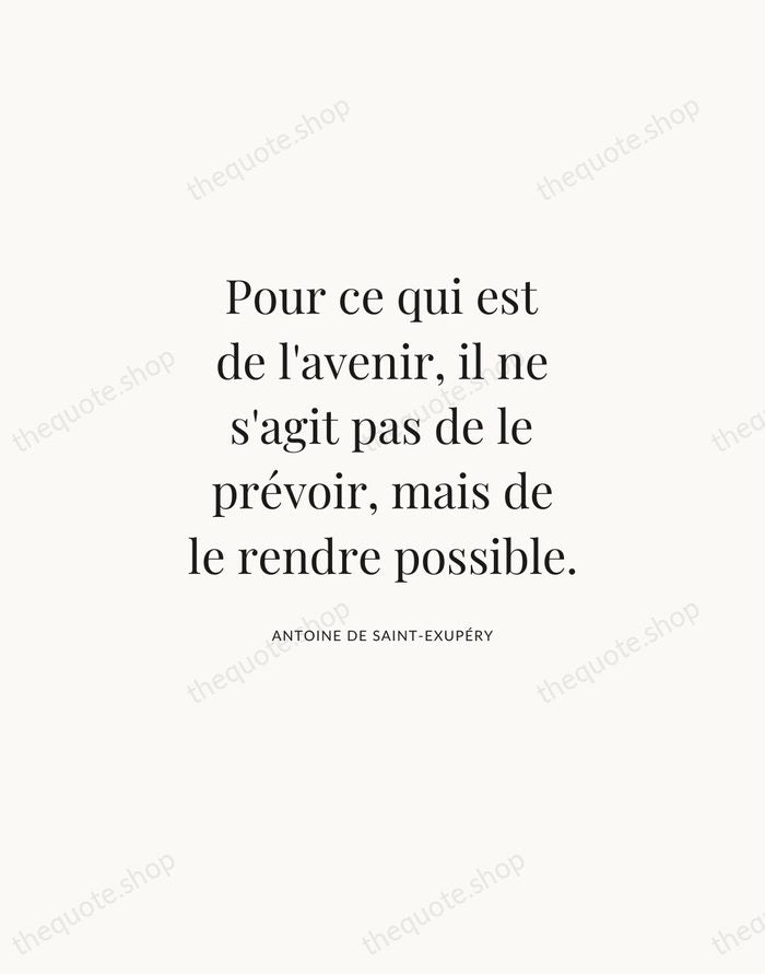 Pour ce qui est de l'avenir, il ne s'agit pas de le… — Antoine de Saint-Exupéry | Printable Wall Art — Atelier Serif