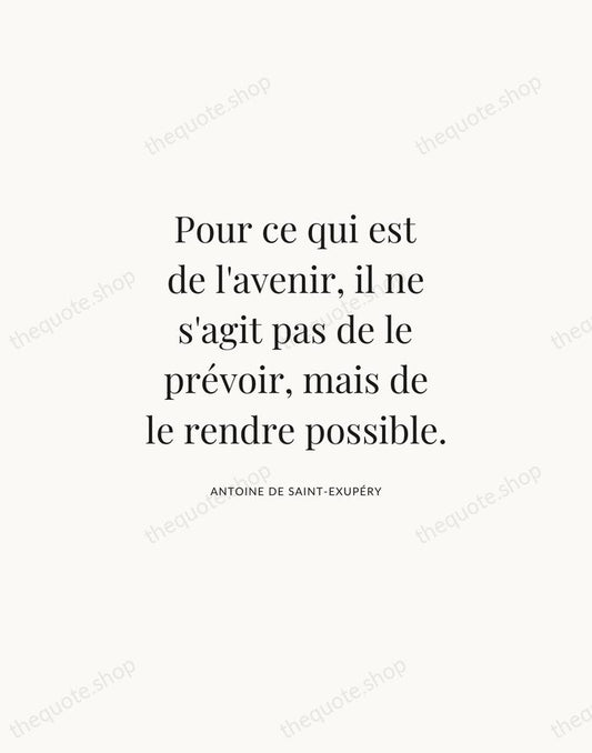 Pour ce qui est de l'avenir, il ne s'agit pas de le… — Antoine de Saint-Exupéry | Printable Wall Art — Atelier Serif