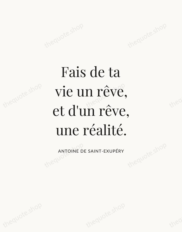 Fais de ta vie un rêve, et d'un rêve, une réalité. — Antoine de Saint-Exupéry | Printable Wall Art — Atelier Serif