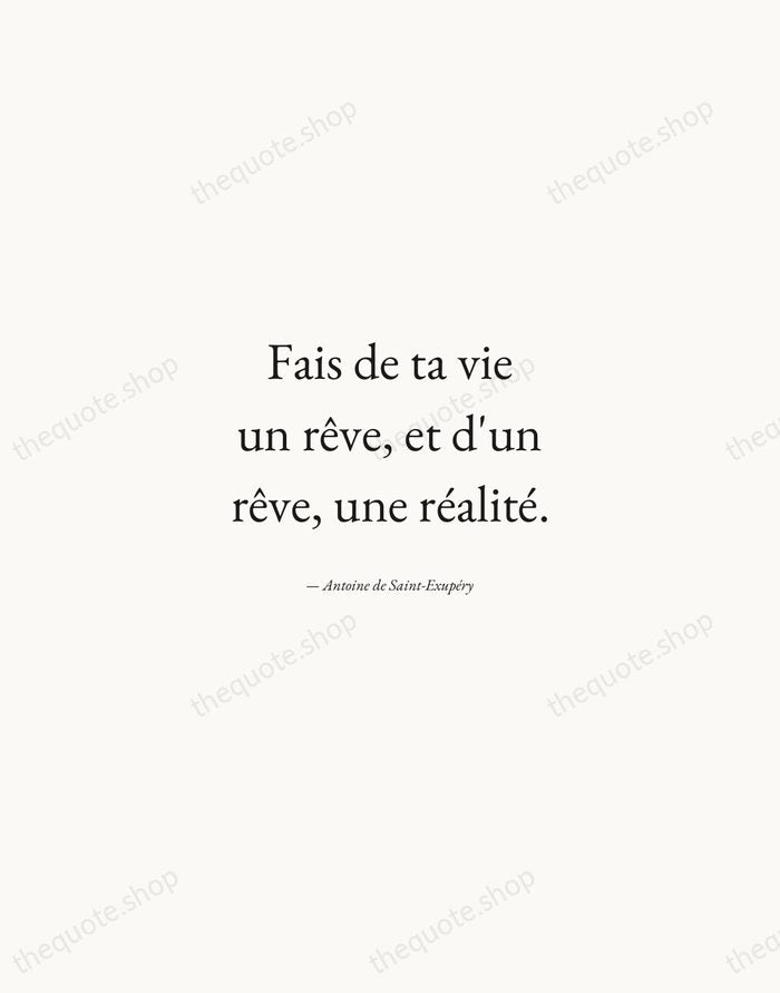 Fais de ta vie un rêve, et d'un rêve, une réalité. — Antoine de Saint-Exupéry — Quiet Garamond