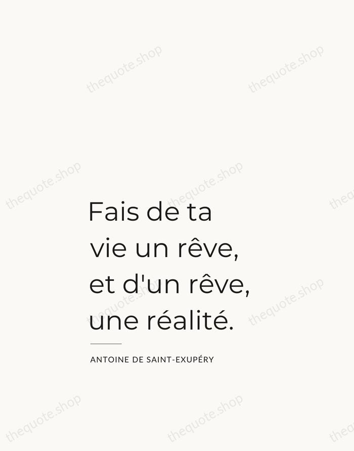 Fais de ta vie un rêve, et d'un rêve, une réalité. — Antoine de Saint-Exupéry — Studio Left