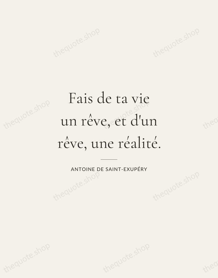 Fais de ta vie un rêve, et d'un rêve, une réalité. — Antoine de Saint-Exupéry — Gallery Rule