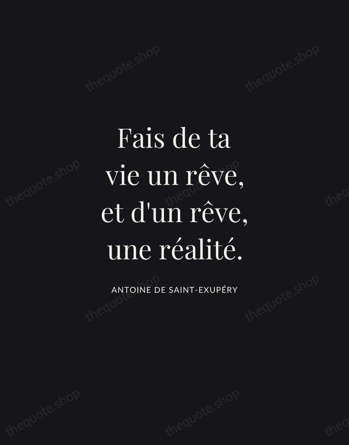 Fais de ta vie un rêve, et d'un rêve, une réalité. — Antoine de Saint-Exupéry | Printable Wall Art — Midnight Serif