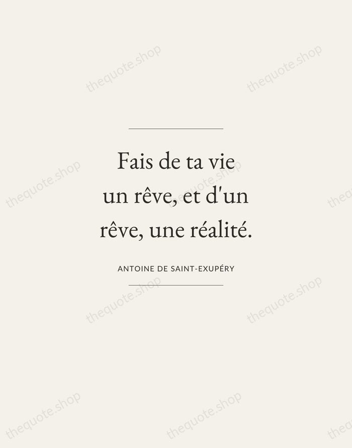 Fais de ta vie un rêve, et d'un rêve, une réalité. — Antoine de Saint-Exupéry — Gallery Frame
