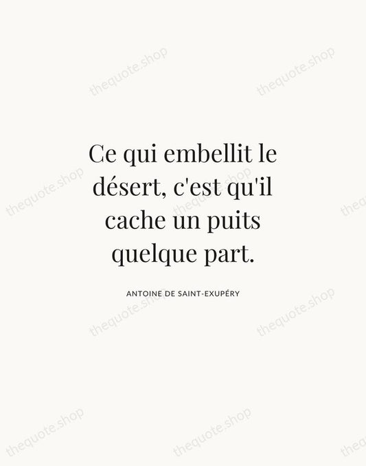 Ce qui embellit le désert, c'est qu'il cache un puits quelque part. — Antoine de Saint-Exupéry | Printable Wall Art — Atelier Serif