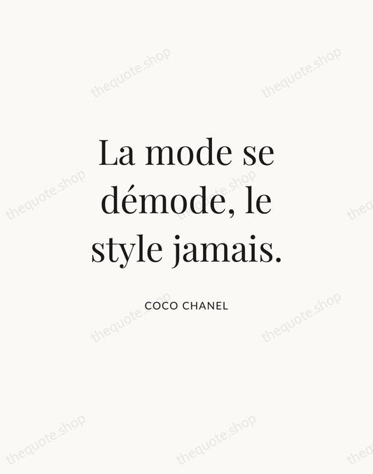 La mode se démode, le style jamais. — Coco Chanel | Printable Wall Art — Atelier Serif