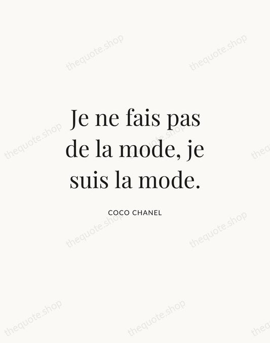 Je ne fais pas de la mode, je suis la mode. — Coco Chanel | Printable Wall Art — Atelier Serif