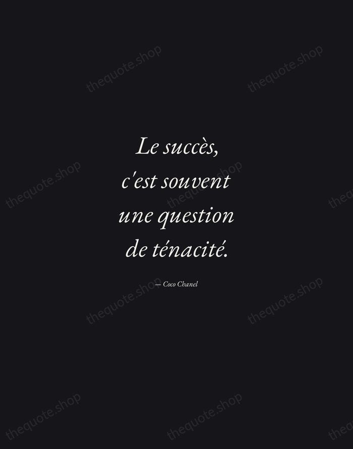 Le succès, c'est souvent une question de ténacité. — Coco Chanel — Manuscript Italic