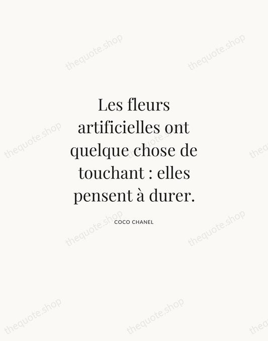 Les fleurs artificielles ont quelque chose de touchant : elles pensent à… — Coco Chanel | Printable Wall Art — Atelier Serif