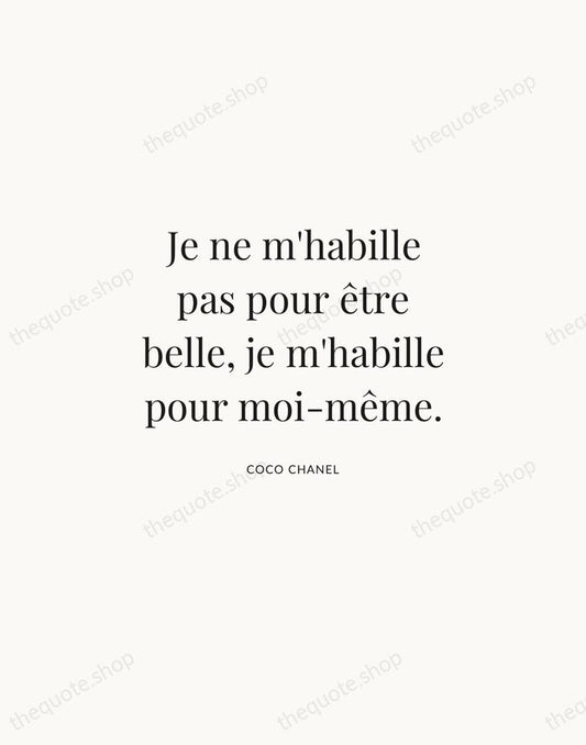 Je ne m'habille pas pour être belle, je m'habille pour moi-même. — Coco Chanel | Printable Wall Art — Atelier Serif