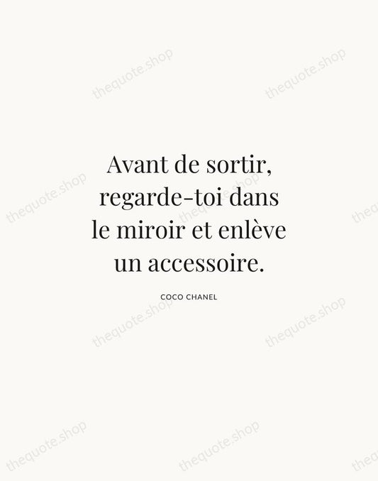Avant de sortir, regarde-toi dans le miroir et enlève un accessoire. — Coco Chanel | Printable Wall Art — Atelier Serif