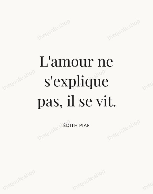 L'amour ne s'explique pas, il se vit. — Édith Piaf | Printable Wall Art — Atelier Serif
