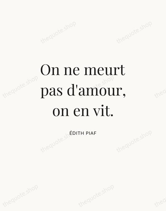 On ne meurt pas d'amour, on en vit. — Édith Piaf | Printable Wall Art — Atelier Serif