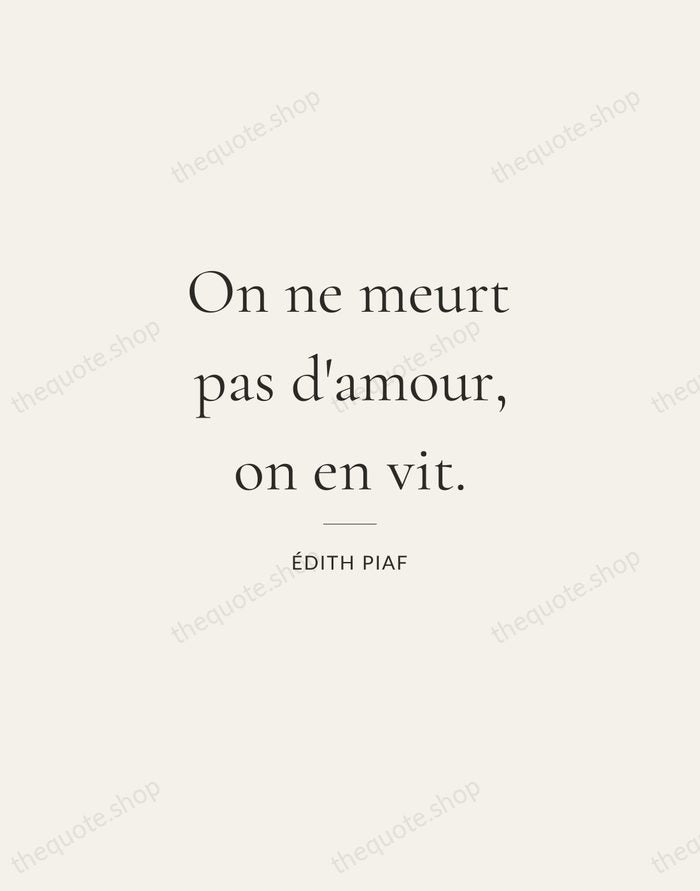 On ne meurt pas d'amour, on en vit. — Édith Piaf — Gallery Rule