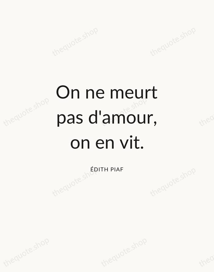 On ne meurt pas d'amour, on en vit. — Édith Piaf — Modern Sans Calm