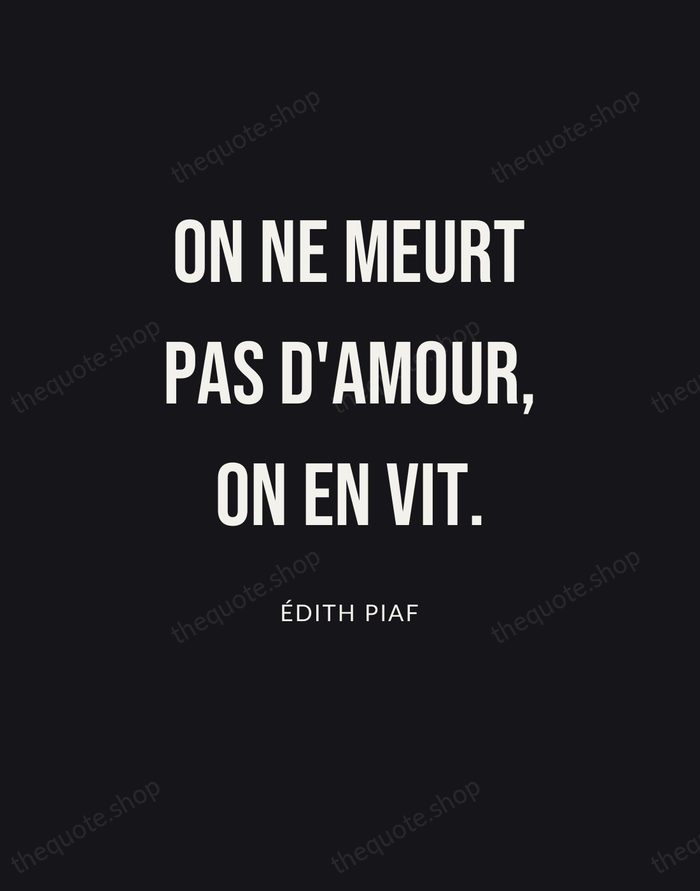On ne meurt pas d'amour, on en vit. — Édith Piaf | Printable Wall Art — Poster Condensed