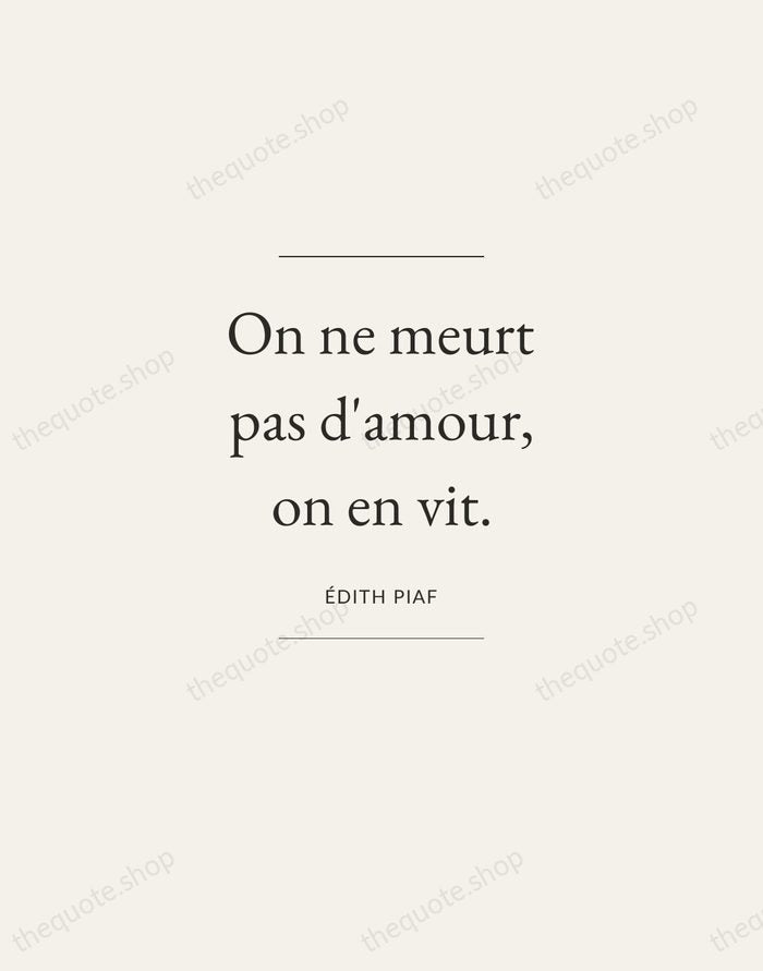 On ne meurt pas d'amour, on en vit. — Édith Piaf — Gallery Frame