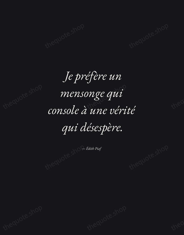 Je préfère un mensonge qui console à une vérité qui désespère. — Édith Piaf — Manuscript Italic