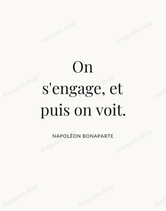 On s'engage, et puis on voit. — Napoléon Bonaparte | Printable Wall Art — Atelier Serif