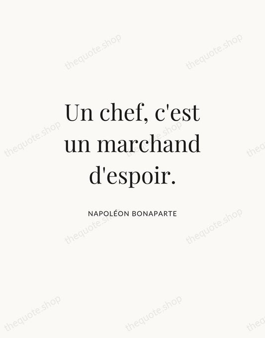 Un chef, c'est un marchand d'espoir. — Napoléon Bonaparte | Printable Wall Art — Atelier Serif