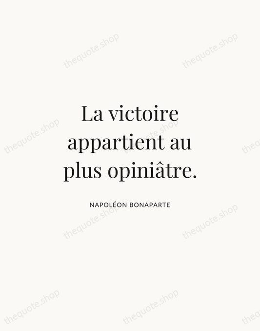 La victoire appartient au plus opiniâtre. — Napoléon Bonaparte | Printable Wall Art — Atelier Serif