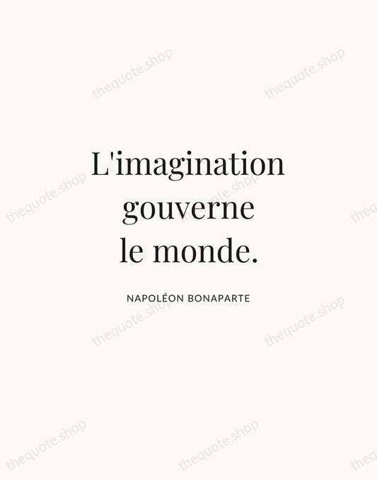 L'imagination gouverne le monde. — Napoléon Bonaparte | Printable Wall Art — Atelier Serif