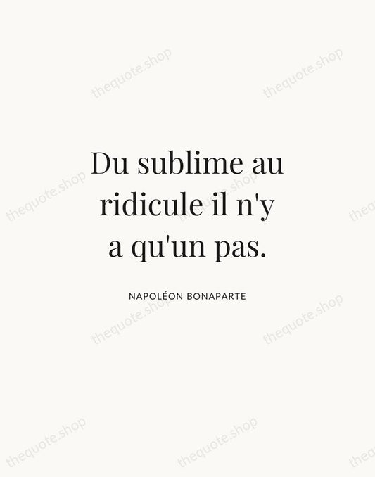 Du sublime au ridicule il n'y a qu'un pas. — Napoléon Bonaparte | Printable Wall Art — Atelier Serif