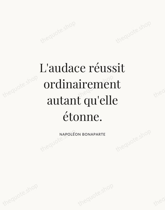 L'audace réussit ordinairement autant qu'elle étonne. — Napoléon Bonaparte | Printable Wall Art — Atelier Serif