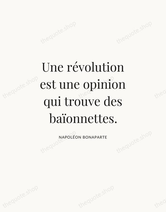 Une révolution est une opinion qui trouve des baïonnettes. — Napoléon Bonaparte | Printable Wall Art — Atelier Serif