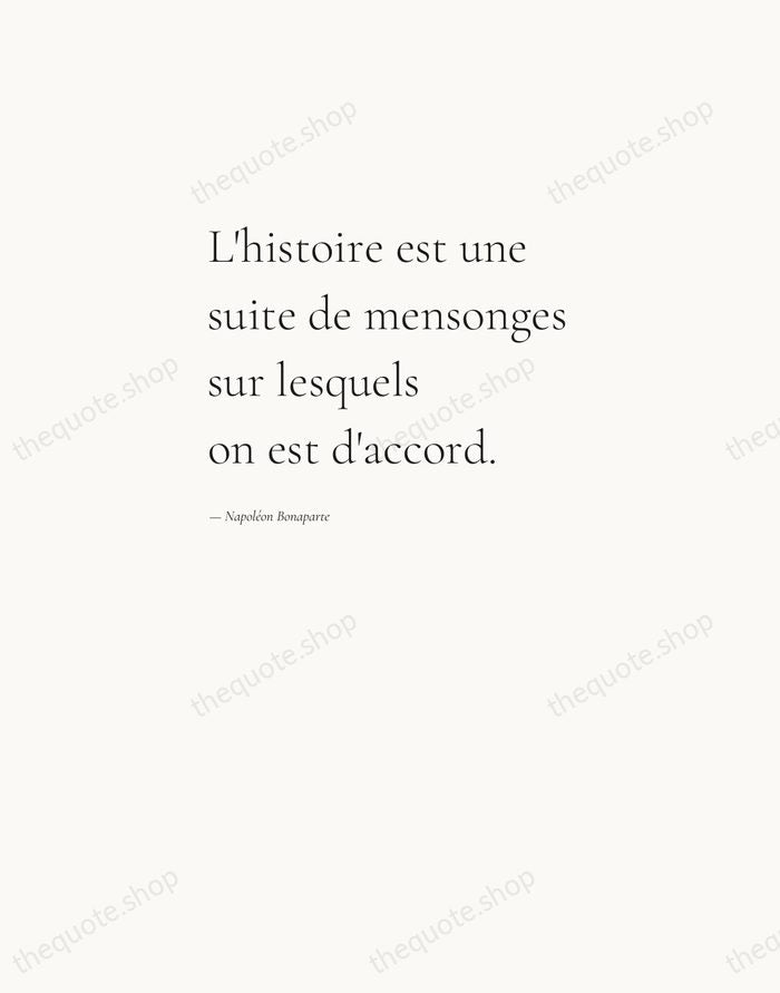 L'histoire est une suite de mensonges sur lesquels on est d'accord. — Napoléon Bonaparte — Editorial Left Serif