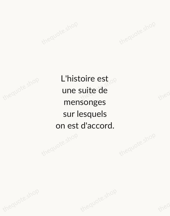 L'histoire est une suite de mensonges sur lesquels on est d'accord. — Napoléon Bonaparte — Minimal Unsigned