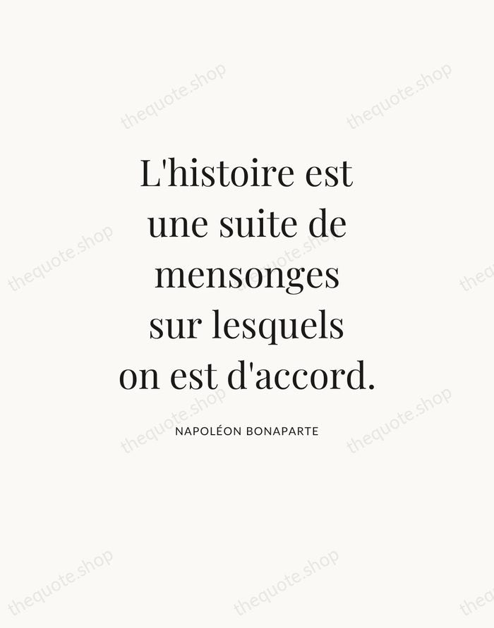 L'histoire est une suite de mensonges sur lesquels on est d'accord. — Napoléon Bonaparte — Statement Serif