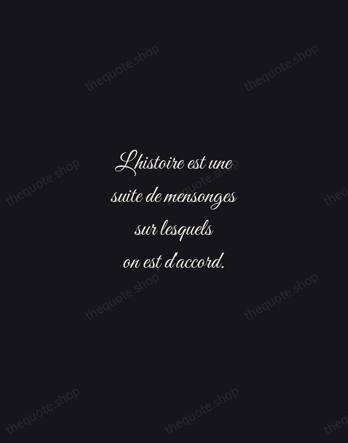 L'histoire est une suite de mensonges sur lesquels on est d'accord. — Napoléon Bonaparte — Night Script