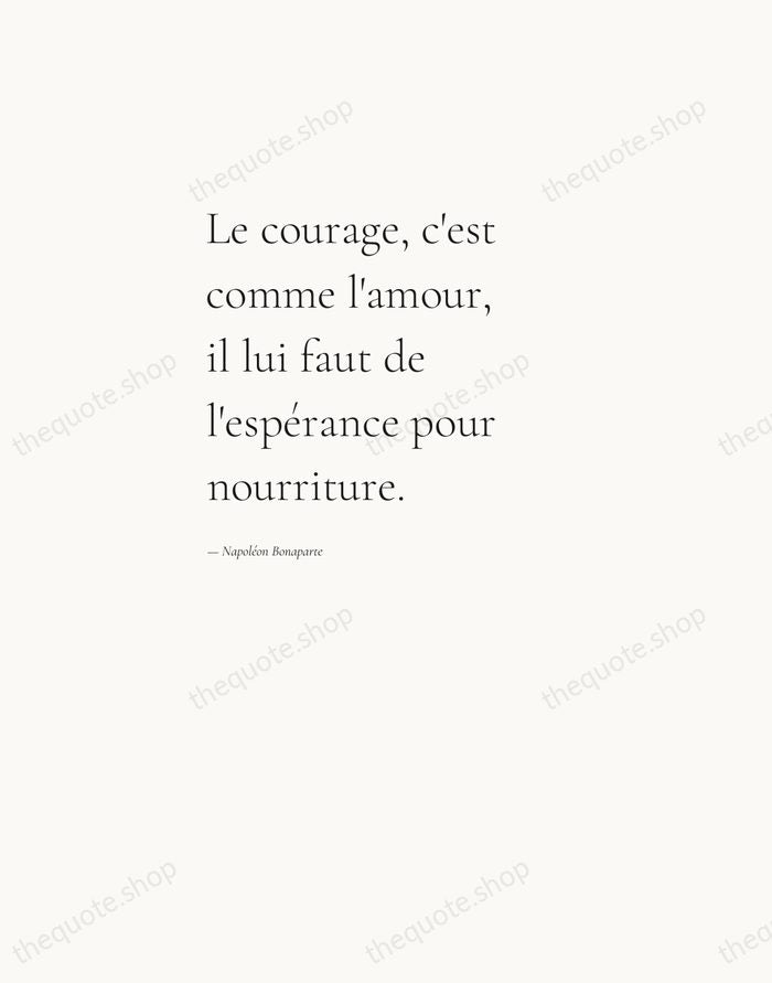 Le courage, c'est comme l'amour, il lui faut de l'espérance pour nourriture. — Napoléon Bonaparte — Editorial Left Serif