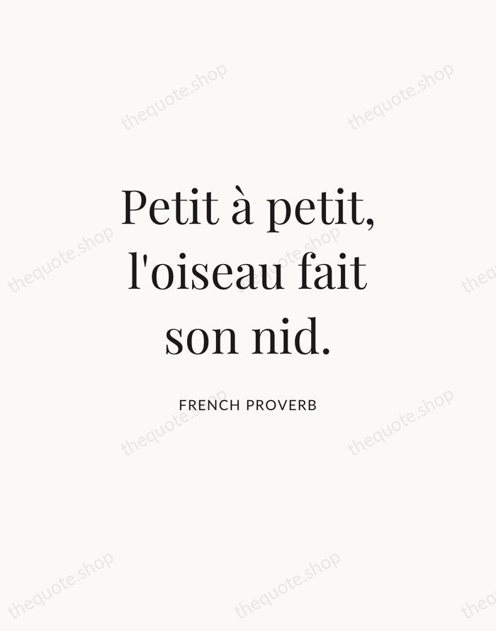 Petit à petit, l'oiseau fait son nid. — French Proverb | Printable Wall Art — Atelier Serif
