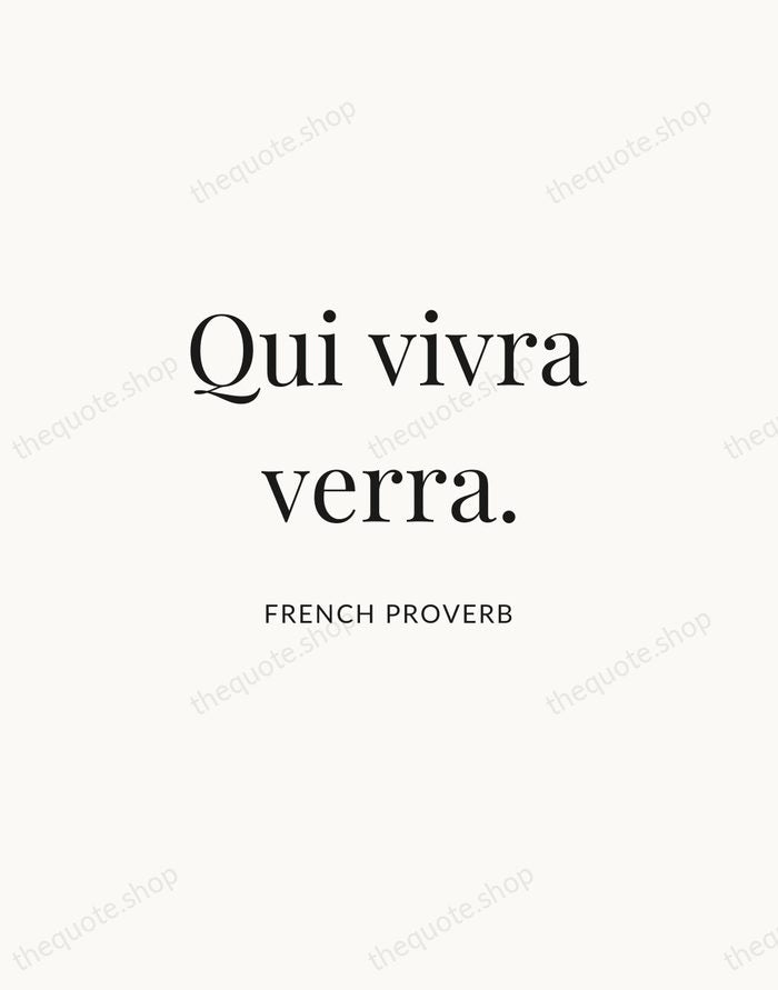 Qui vivra verra. — French Proverb | Printable Wall Art — Atelier Serif