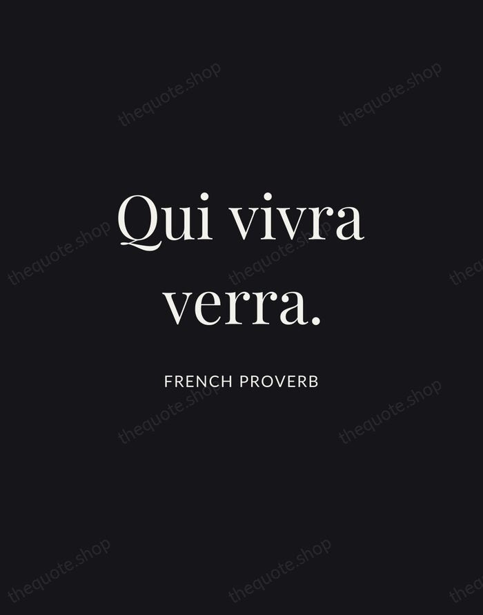 Qui vivra verra. — French Proverb | Printable Wall Art — Midnight Serif