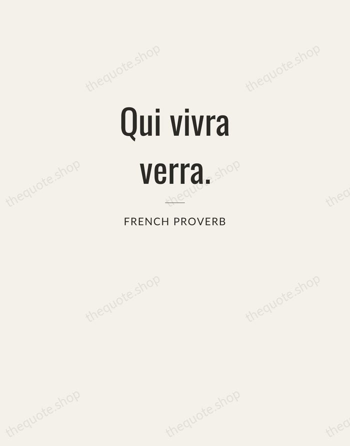 Qui vivra verra. — French Proverb — Letterpress Caps