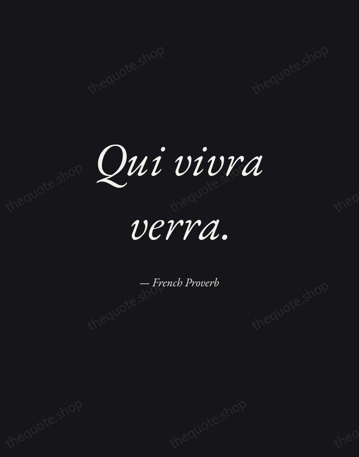 Qui vivra verra. — French Proverb — Manuscript Italic