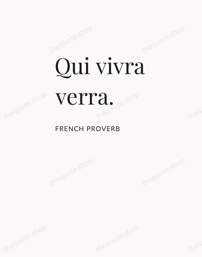 Qui vivra verra. — French Proverb — Asymmetric Left