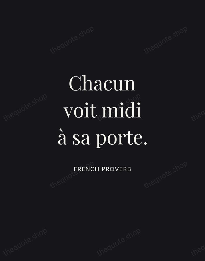 Chacun voit midi à sa porte. — French Proverb | Printable Wall Art — Midnight Serif