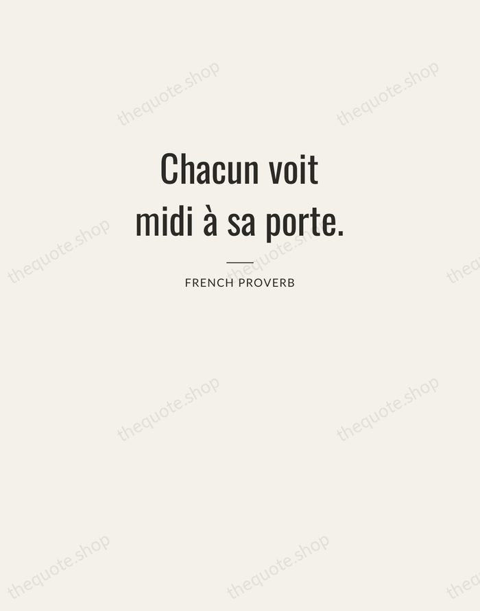 Chacun voit midi à sa porte. — French Proverb — Letterpress Caps