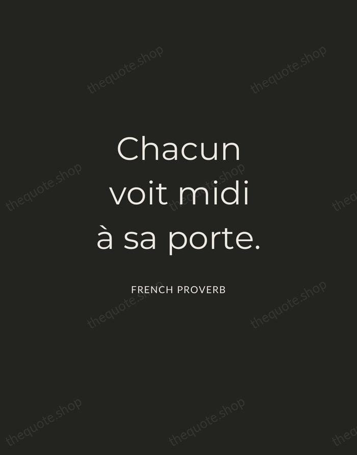 Chacun voit midi à sa porte. — French Proverb — Charcoal Sans